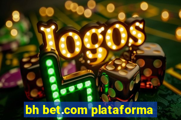 bh bet.com plataforma